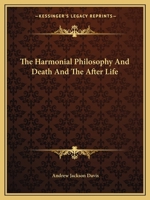 The Harmonial Philosophy And Death And The After Life 1162810920 Book Cover
