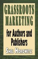 Grassroots Marketing for Authors and Publishers 0741434695 Book Cover