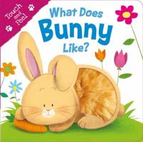 What Does Bunny Like? (Touch  Feel): Touch  Feel Board Book 178810367X Book Cover