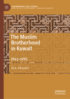 The Muslim Brotherhood in Kuwait: 1941–1991 9819930499 Book Cover