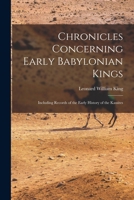 Chronicles Concerning Early Babylonian Kings: Including Records of the Early History of the Kassites 1016575475 Book Cover