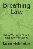 Breathing Easy: Living Well with Chronic Respiratory Diseases B0DQ7ZX2FG Book Cover