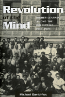 Revolution of the Mind: Higher Learning Among the Bolsheviks, 1918-1929 (Studies of the Harriman Institute) 080143128X Book Cover