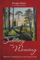 All Swirling and Weaving: Reflections on Reading Fiction and Growing in Faith B0FTNZQDQZ Book Cover