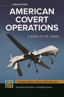 American Covert Operations: A Guide to the Issues 0313383286 Book Cover