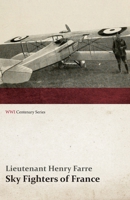 Skyfighters of France: An Account of the French War in the Air During the First World War 1846777852 Book Cover