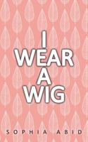 I Wear a Wig 1546297081 Book Cover