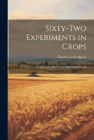 Sixty-two Experiments in Crops; a Laboratory Manual for Beginning Students 1021402508 Book Cover