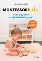 Montessorízate: Criar siguiendo los principios Montessori 8416895627 Book Cover