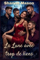 La Lune avec trop de liens: Une femme, quatre alpha, une loi d'accouplement qui a tout changé (French Edition) B0GJZ1HLLS Book Cover