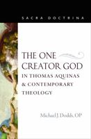 The One Creator God in Thomas Aquinas and Contemporary Theology 0813232872 Book Cover