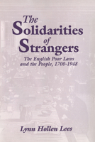 The Solidarities of Strangers: The English Poor Laws and the People, 1700-1948 0521572614 Book Cover