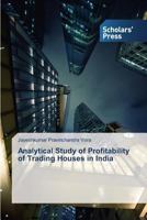 Analytical Study of Profitability of Trading Houses in India 3639664248 Book Cover