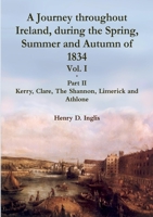 A Journey throughout Ireland, During the Spring, Summer and Autumn of 1834 - Vol. 1, Part 1 1909906042 Book Cover