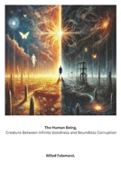 The Human Being – A Creature Between Infinite Goodness and Boundless Corruption (German Edition) B0F2S9QXBC Book Cover