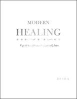 Modern Healing : A Guide to Understanding Yourself Better 1982281634 Book Cover