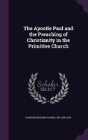 The Apostle Paul and the Preaching of Christianity in the Primitive Church B0BQJSH99G Book Cover