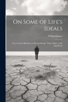 On Some of Life's Ideals: On a Certain Blindness in Human Beings: What Makes a Life Significant 1021454419 Book Cover