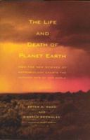 The Life and Death of Planet Earth: How the New Science of Astrobiology Charts the Ultimate Fate of Our World 0805075127 Book Cover