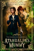 Atahualpa's Mummy: The Harrogate Chronicles B0GX1PGPN8 Book Cover