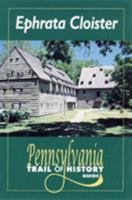 Ephrata Cloister: Pennsylvania Trail of History Guide 0811727440 Book Cover