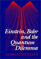 Einstein, Bohr and the Quantum Dilemma 0521484286 Book Cover