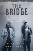 The Bridge: A Cross-Generational Conversation on Church, Race and Culture 1541041704 Book Cover