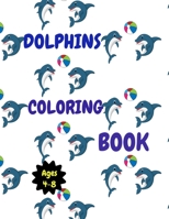 Dolphins Coloring Book: Coloring activity book for kids aged 4-8. Cute dolphins coloring book. B08GFS1W7K Book Cover