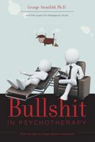 Bullshit in Psychotherapy - From an Ego to a Soul Driven Encounter 1460243870 Book Cover