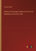 History of Farmington, Maine, From its First Settlement to the Year 1846 3385366038 Book Cover