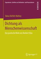 Dichtung ALS Menschenwissenschaft: Das Poetische Werk Von Norbert Elias 3658069694 Book Cover