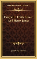 Essays On Emily Bronte And Henry James 142862029X Book Cover