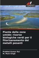 Piante delle zone umide: risorse biologiche verdi per il fitorisanamento dei metalli pesanti (Italian Edition) 6209630715 Book Cover