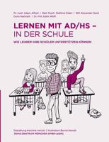 Lernen mit AD/HS – in der Schule: Wie Lehrer ihre Schüler unterstützen können 3732240258 Book Cover