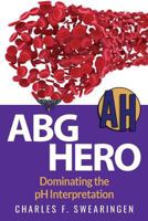 Abg Hero: Dominating the PH Interpretation 1541272552 Book Cover