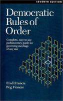 Democratic Rules of Order : Complete, Easy-To-Use Parliamentary Guide for Governing Meetings of Any Size 0969926049 Book Cover