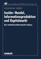Insider-Handel, Informationsproduktion Und Kapitalmarkt: Eine Institutionenokonomische Analyse 3409131760 Book Cover
