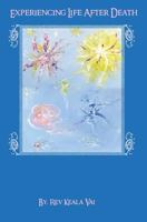 Experiencing Life After Death: A Soul Journey that everyone should take 1419694170 Book Cover