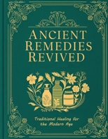 Reviving Ancient Remedies; Traditional Healing for the Modern Age B0F1YZYZ6F Book Cover