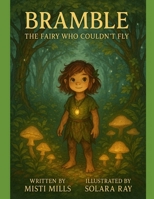 BRAMBLE: The Fairy Who Couldn't Fly: Wildflower Wonder Tales (Part 4) B0FFHLGLXB Book Cover