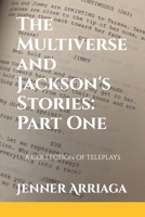 The Multiverse and Jackson's Stories: Part One B0B7RPGH3Q Book Cover