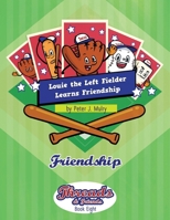 Louie the Left Fielder Learns Friendship: Friendship 1735863874 Book Cover