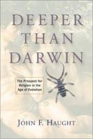 Deeper Than Darwin: The Prospect For Religion In the Age Of Evolution 0813365902 Book Cover