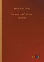 Elements of Criticism, Volume II 0865974683 Book Cover