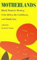 Motherlands: Black Women's Writing from Africa, the Caribbean, and South Asia 0704342693 Book Cover