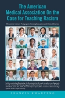 The American Medical Association On the Case for Teaching Racism: Afrocentric Literary Pedagogy in Nursing Education and Clinical Practice 166417088X Book Cover