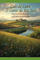 Cais de Luna O Canto do Rio Seco: Uma História de Secas, Segredos e Superstições (Portuguese Edition) B0FP99FJ5K Book Cover