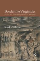 Borderline Virginities: Sacred and Secular Virgins in Late Antiquity 0367495988 Book Cover