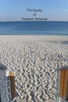 The Beauty of Freeport, Bahamas 1483959236 Book Cover