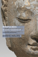 Mindfulness in Early Buddhism: Characteristics and Functions 1911407554 Book Cover